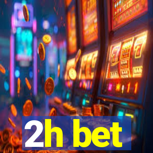 2h bet